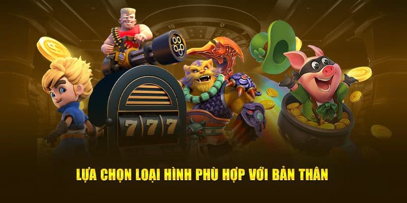 Đa dạng loại hình quay hũ mà anh em có thể lựa chọn