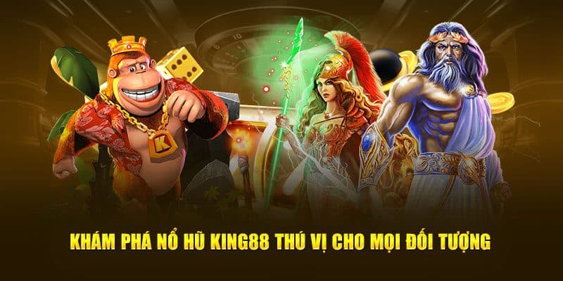 Nổ hũ King88 đem đến nhiều lợi ích nổi trội cho hội viên tham gia 